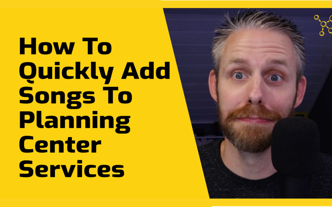 How To Quickly Add Songs To Planning Center