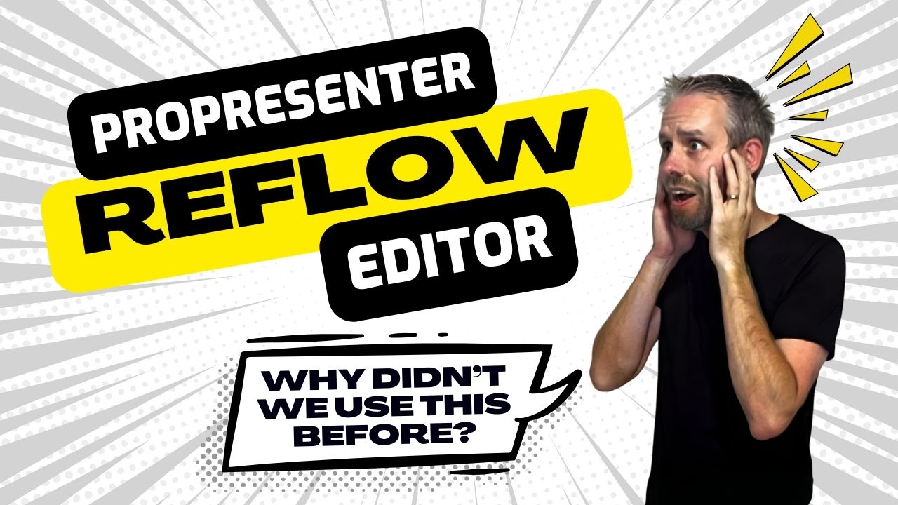 Master ProPresenter’s Reflow Editor: Cut Your Slide Prep Time in Half